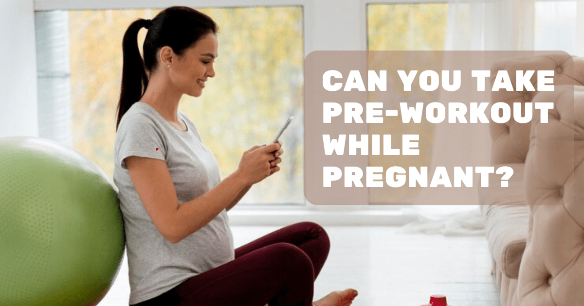 Can You Take PreWorkout While Pregnant? 2024 Total Stable
