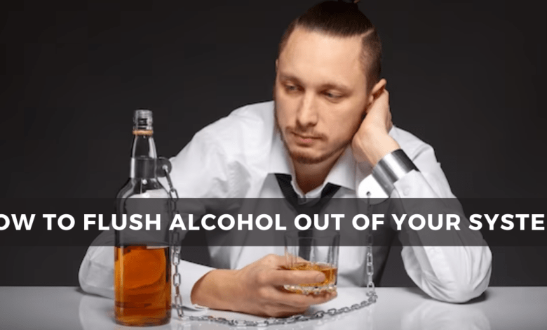 How to Flush Alcohol Out of Your System