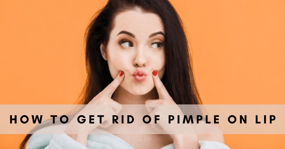 How to Get Rid of Pimple on Lip