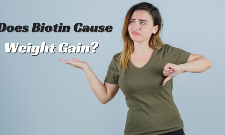 Does Biotin Cause Weight Gain?