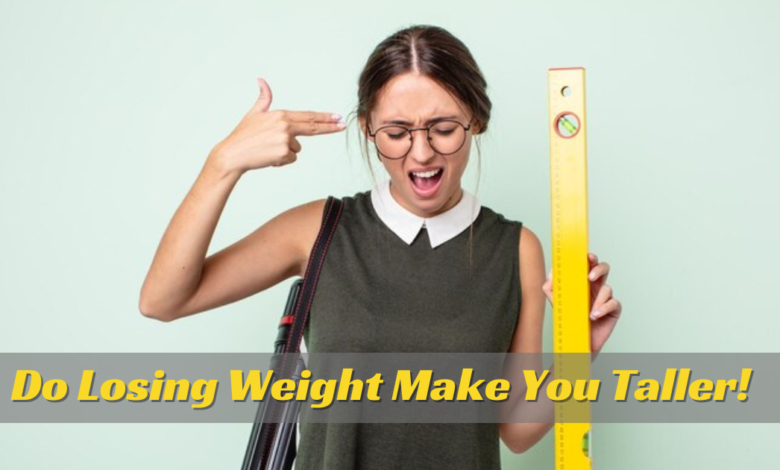 When You Lose Weight, Do You Get Taller?