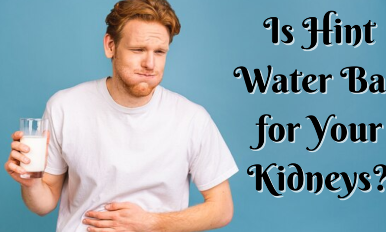 Is Hint Water Bad for Your Kidneys?