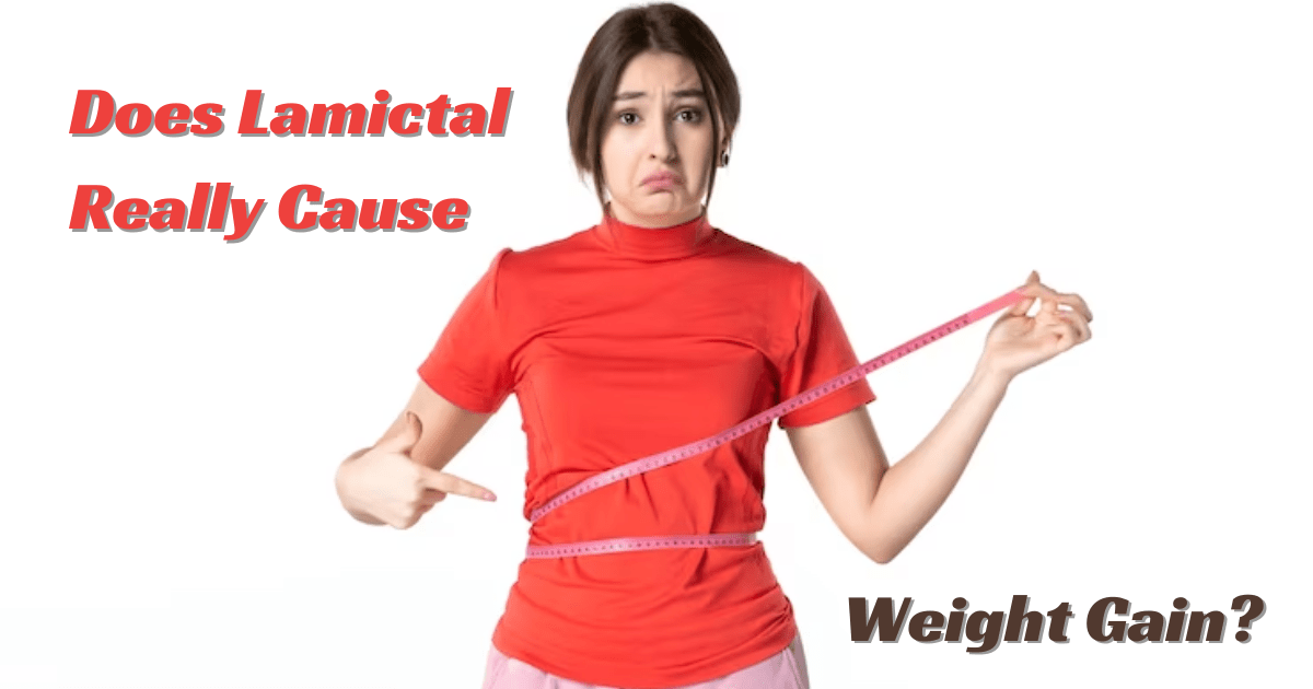 Does Lamictal Really Cause Weight Gain? Updated (2024)