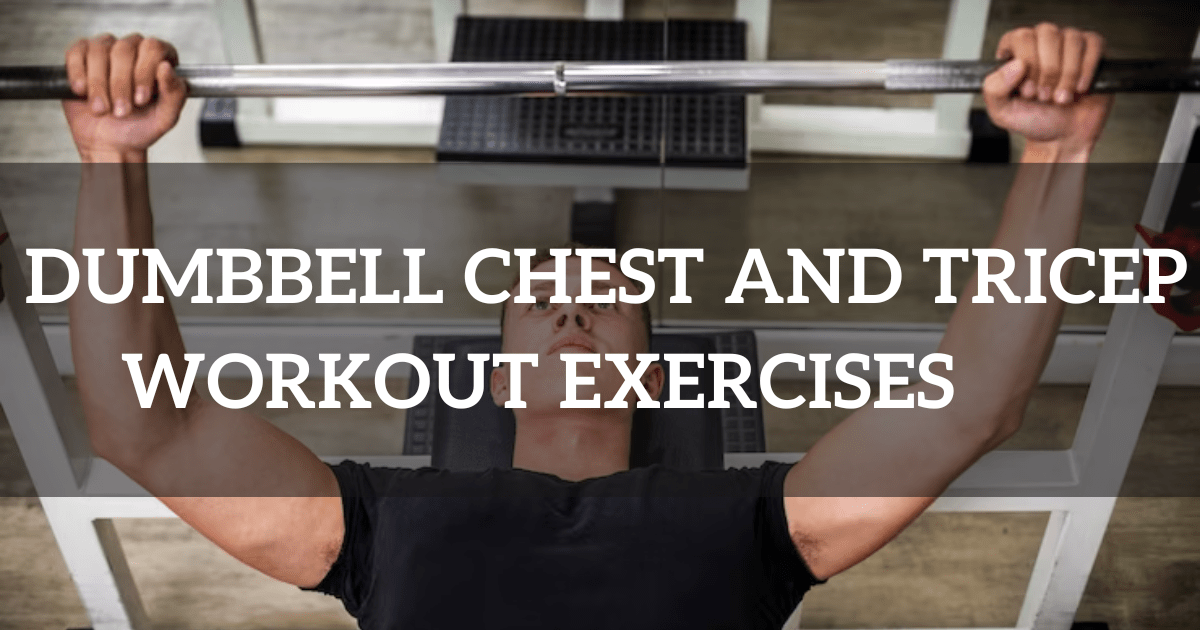 Top 10 Dumbbell Chest and Tricep Workout Exercises
