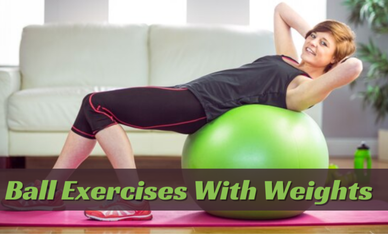 ball exercises with weights