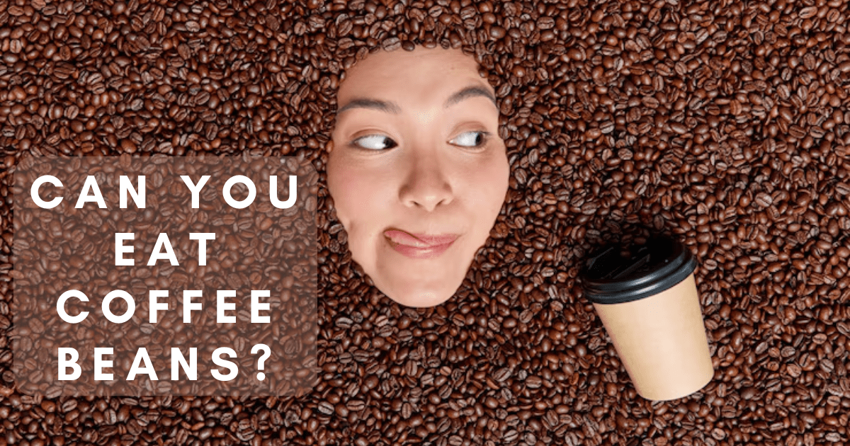 Can You Eat Coffee Beans?