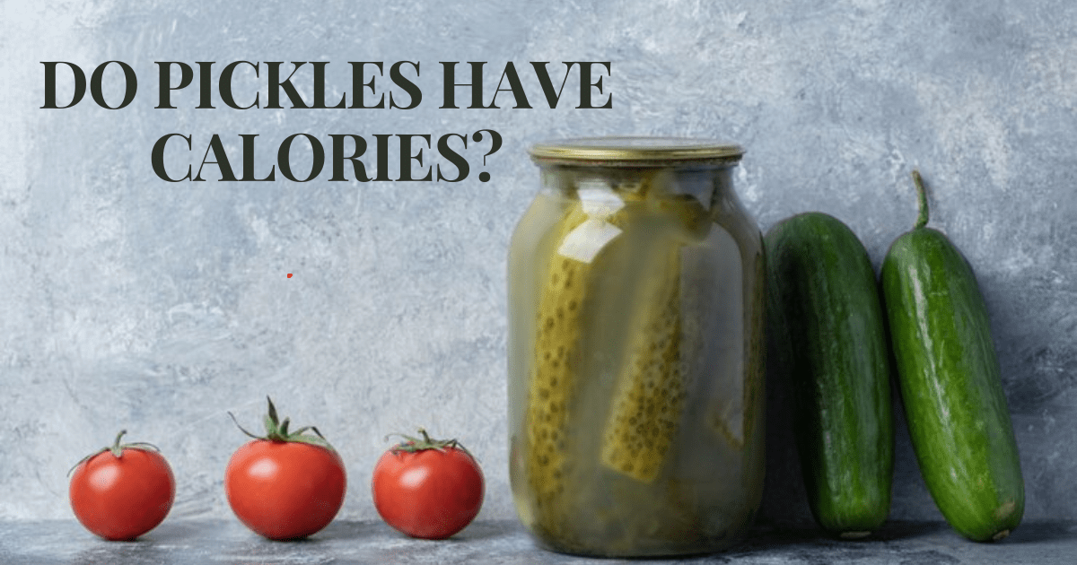 Do Pickles Have Calories?