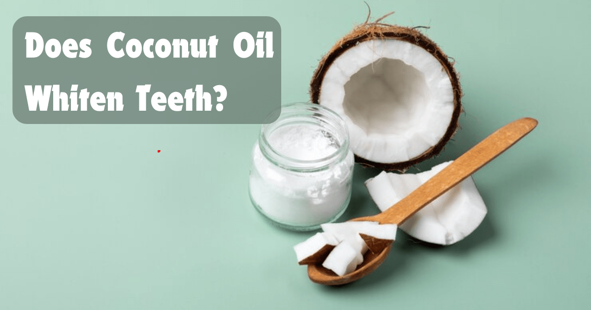 Does Coconut Oil Whiten Teeth?
