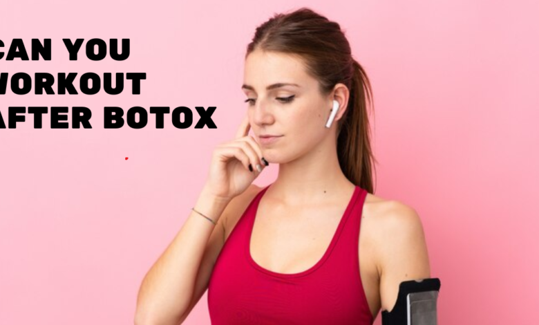 Can You Workout After Botox