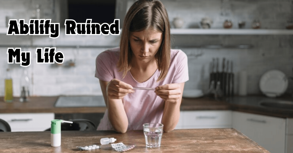 Abilify Ruined My Life