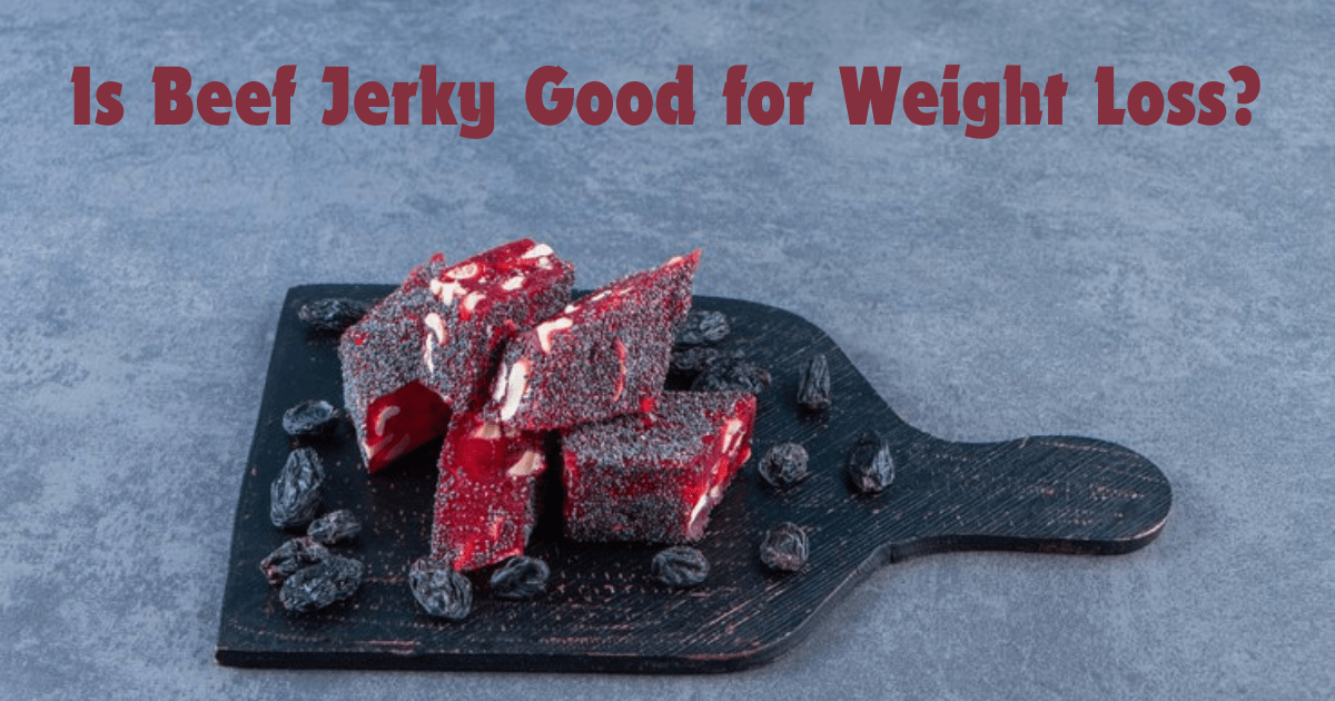 Is Beef Jerky Good for Weight Loss?