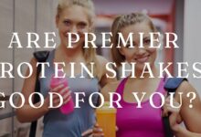 Are Premier Protein Shakes Good for You?