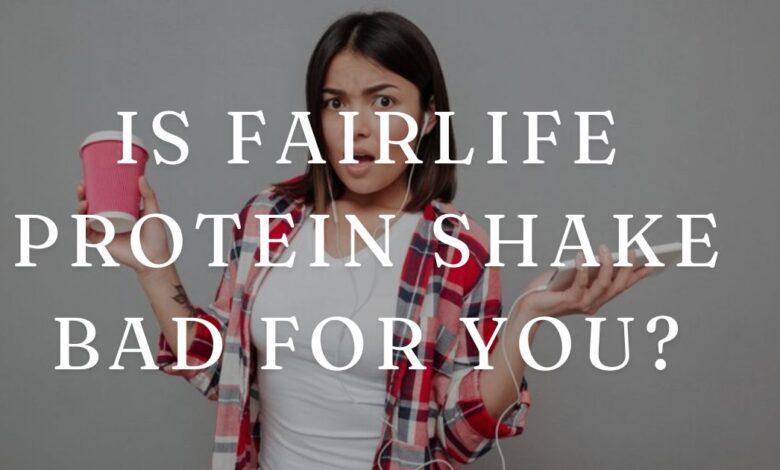 Is Fairlife Protein Shake Bad for You?