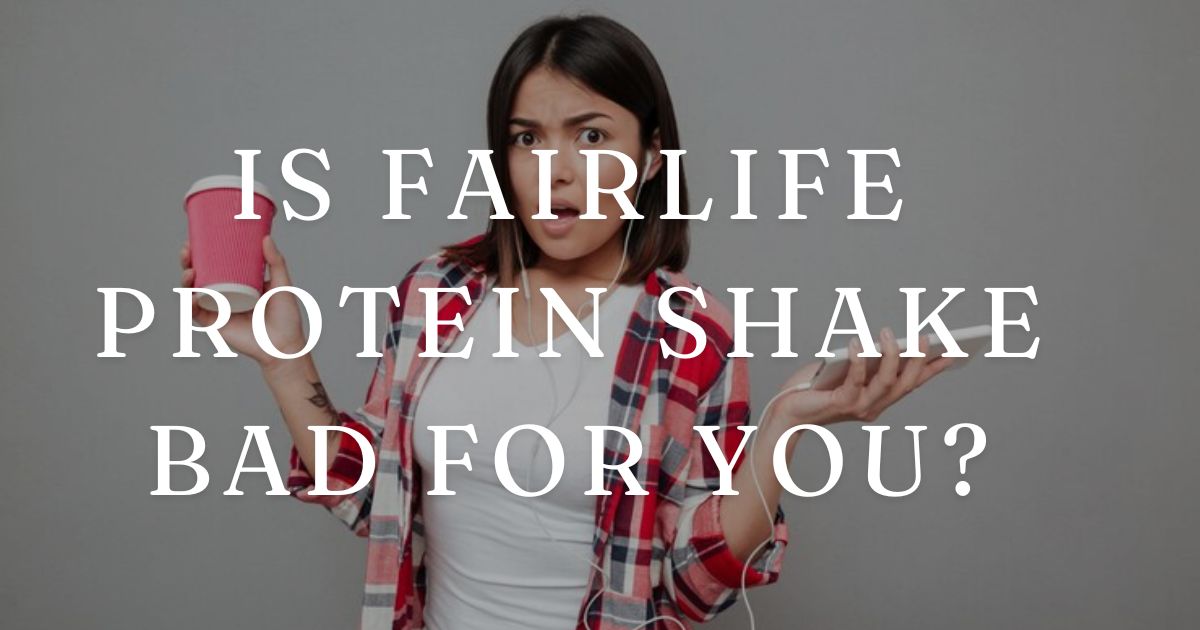 Is Fairlife Protein Shake Bad for You?