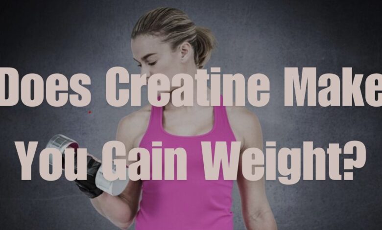 Does Creatine Make You Gain Weight?