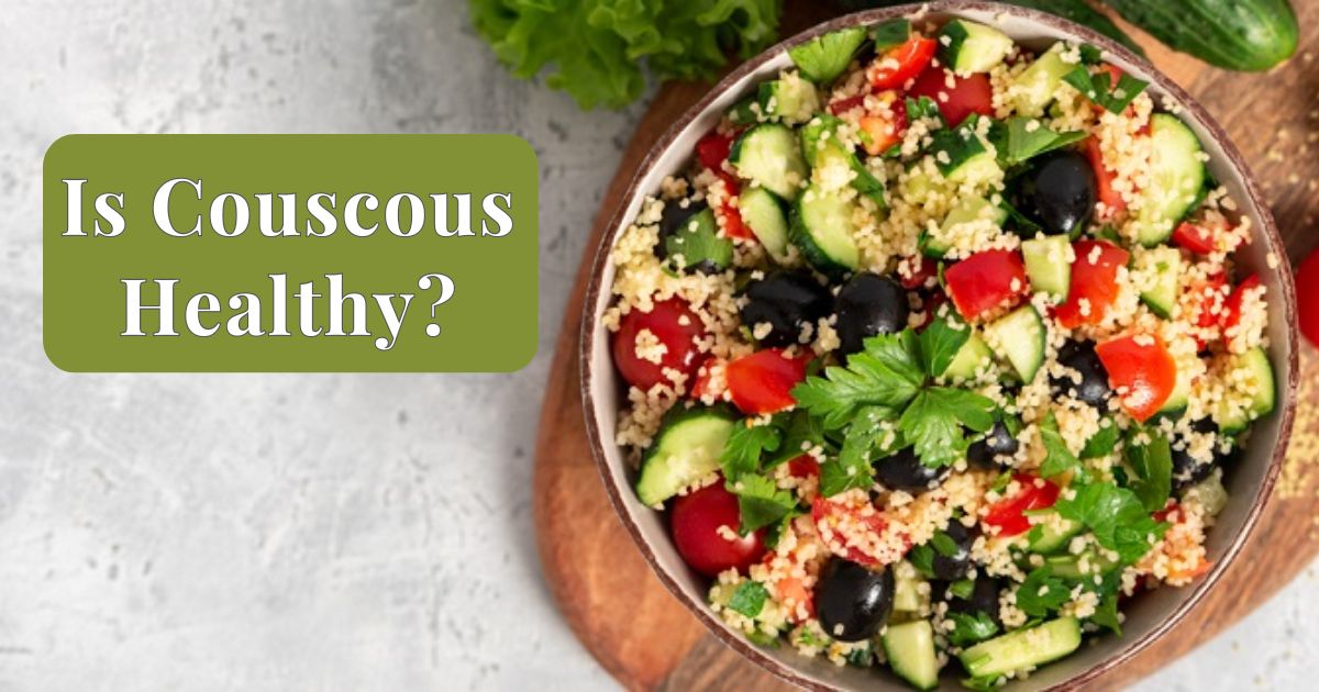 Is Couscous Healthy?