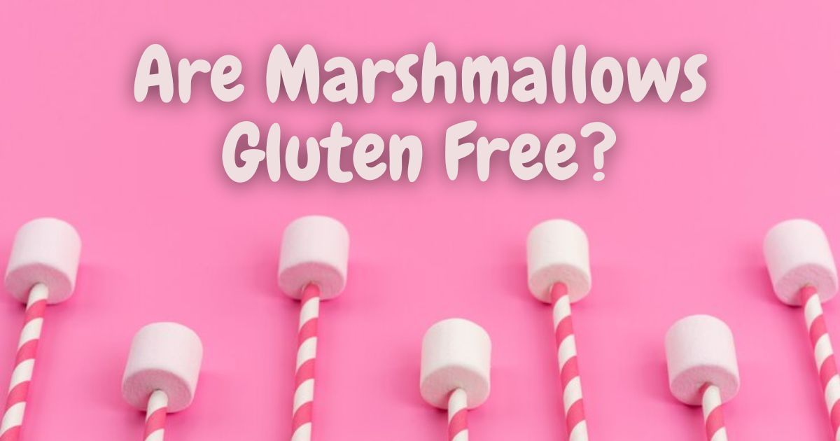 Are Marshmallows Gluten Free?